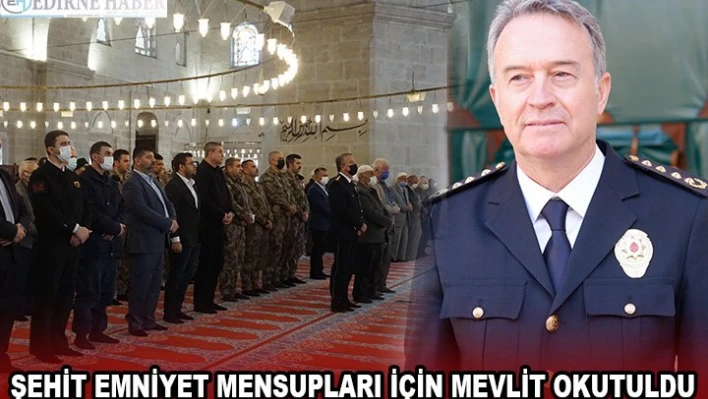 Şehit emniyet mensupları için mevlit okutuldu