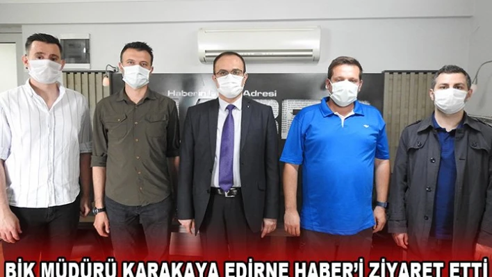 BİK Müdürü Karakaya Edirne Haber'i Ziyaret Etti
