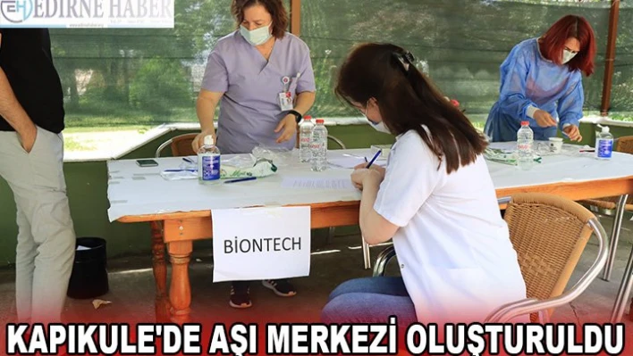 Kapıkule'de aşı merkezi oluşturuldu
