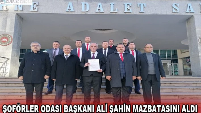 Şoförler Odası Başkanı Ali Şahin mazbatasını aldı