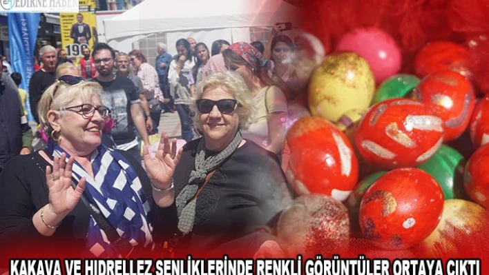 KAKAVA VE HIDRELLEZ ŞENLİKLERİNDE RENKLİ GÖRÜNTÜLER ORTAYA ÇIKTI