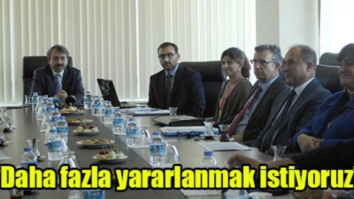 'Daha fazla yararlanmak istiyoruz'