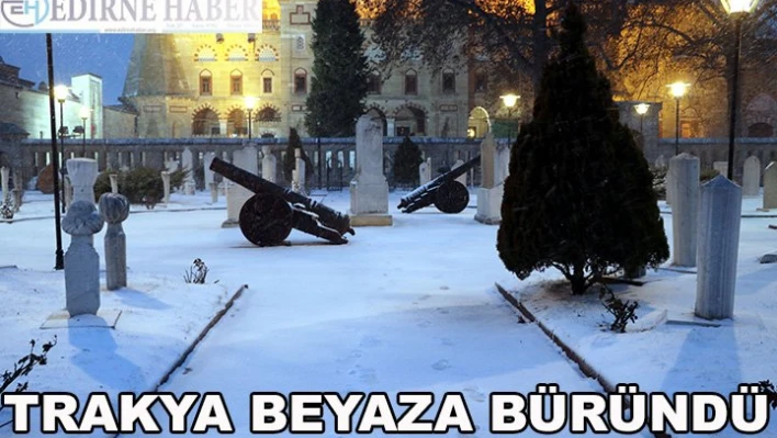 Trakya beyaza büründü