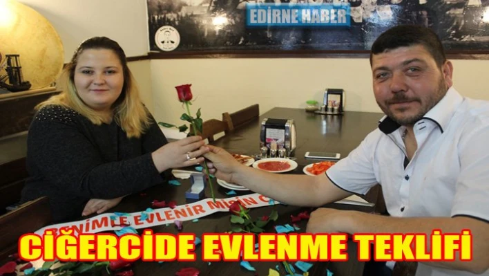 Ciğercide evlilik teklifi