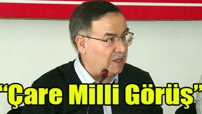 'Çare Milli Görüş'