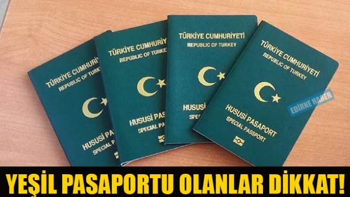 Yeşil pasaportlara sıkı takip