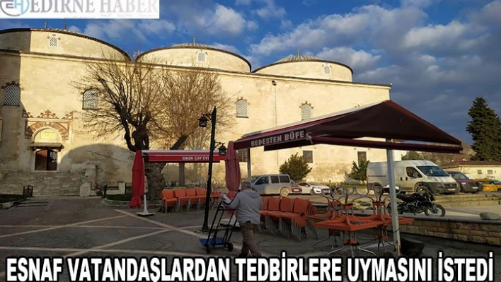 'Çok yüksek riskli' kentler arasındaki Edirne'de esnaf vatandaşlardan tedbirlere uymasını istedi