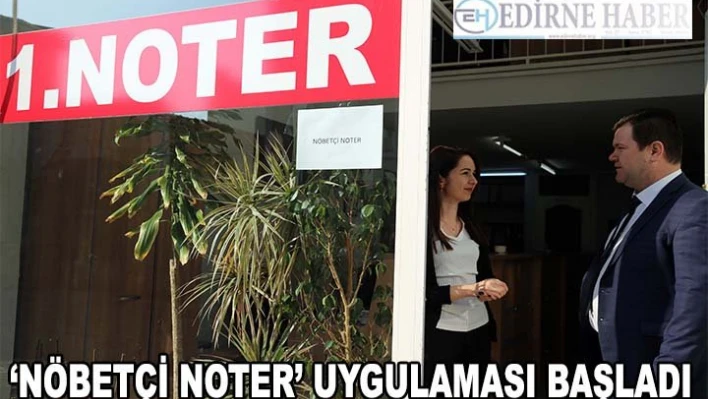 'Nöbetçi noter' uygulaması başladı