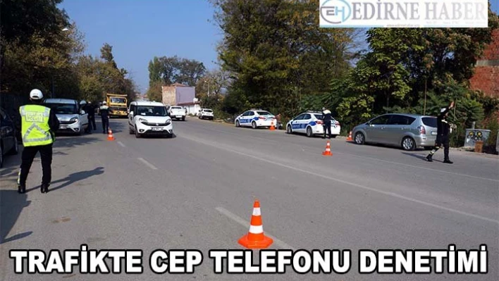 Trafikte cep telefonu denetimi