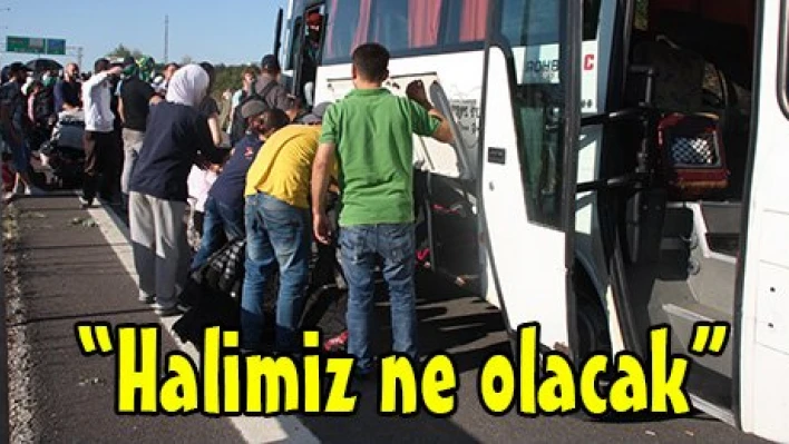 'Halimiz ne olacak'