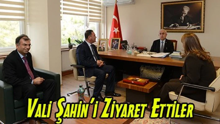 Vali Şahin'i Ziyaret Ettiler
