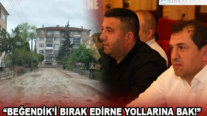 'Beğendik'i Bırak Edirne Yollarına Bak!'