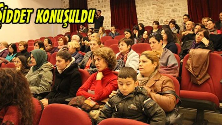 Şiddet konuşuldu