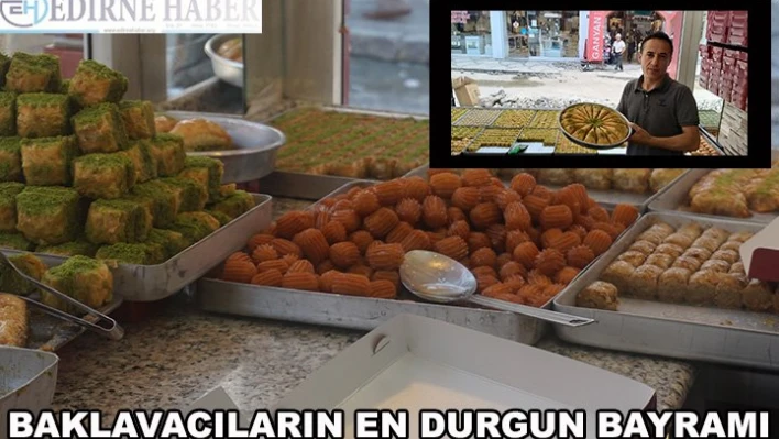 Baklavacılar en durgun bayram günlerini yaşıyor