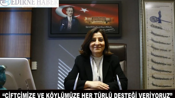  'Çiftçimize, köylümüze her türlü desteği veriyoruz'