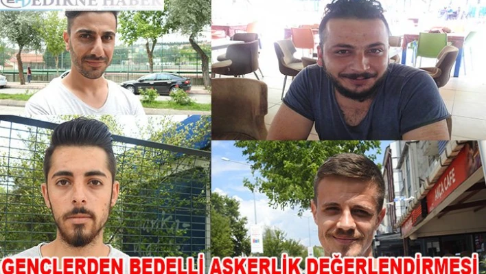 VATANDAŞLARDAN BEDELLİ ASKERLİK DEĞERLENDİRMESİ