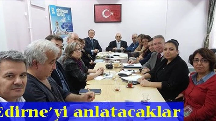 Edirne'yi anlatacaklar
