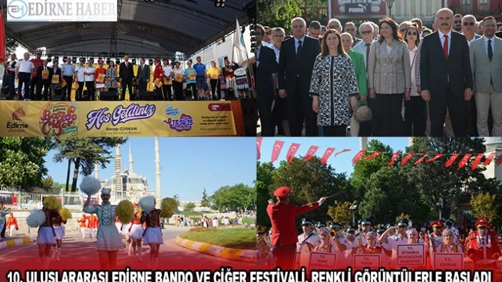 10. Uluslararası Edirne Bando ve Ciğer Festivali, renkli görüntülerle başladı