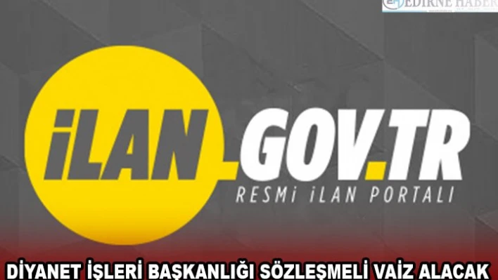 DİYANET İŞLERİ BAŞKANLIĞI SÖZLEŞMELİ VAİZ ALACAK