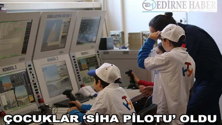 Çocuklar 'SİHA pilotu' oldu