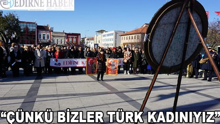 'ÇÜNKÜ BİZLER TÜRK KADINIYIZ'
