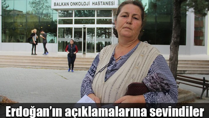 Erdoğan'ın açıklamaları onları sevindirdi