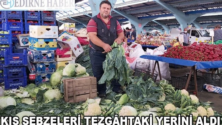  KIŞ SEBZELERİ TEZGÃ‚HTAKİ YERİNİ ALDI