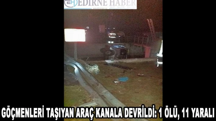 Göçmenleri taşıyan araç  devrildi: 1 ölü, 11 yaralı