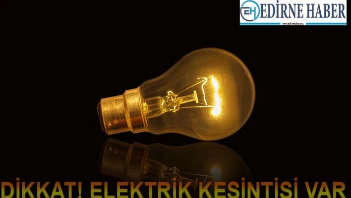 PAZAR GÜNÜ ELEKTRİK KESİNTİSİ VAR!