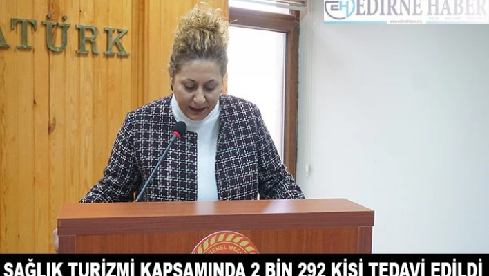Sağlık turizmi kapsamında 2 bin 292 kişi tedavi edildi
