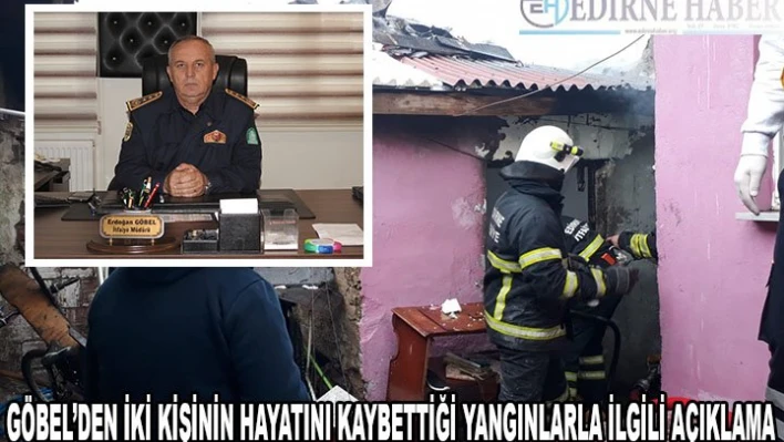 GÖBEL'DEN İKİ KİŞİNİN HAYATINI KAYBETTİĞİ YANGINLARLA İLGİLİ AÇIKLAMA