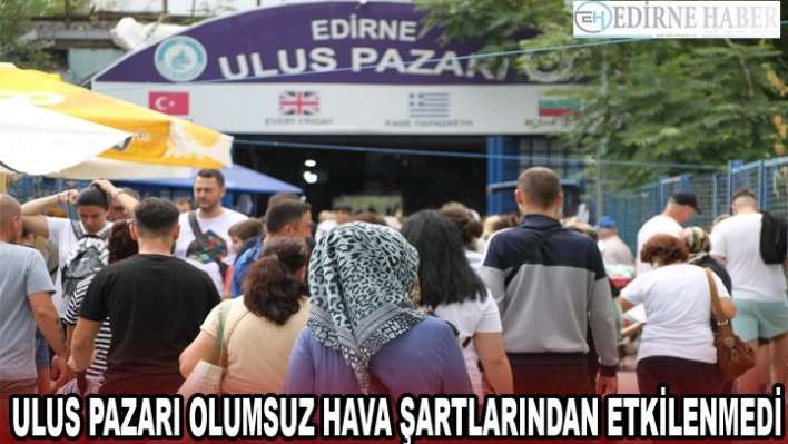 Ulus Pazarı olumsuz hava şartlarından etkilenmedi