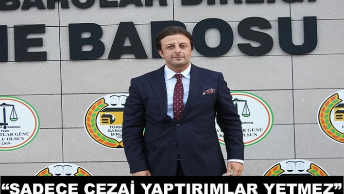 'Sadece cezai yaptırımlar yetmez'