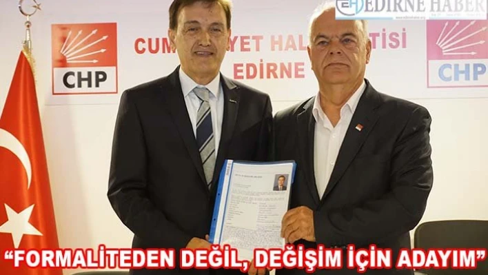 'Formaliteden Değil, Değişim İçin Adayım'