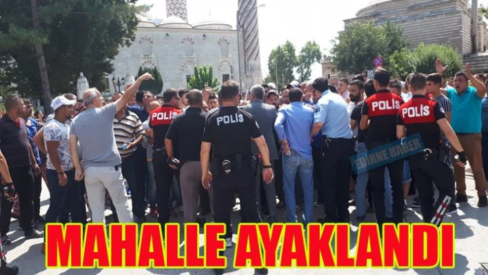 Mahalleli ayaklandı