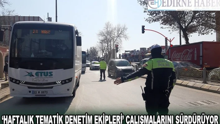 Â â€˜HAFTALIK TEMATİK DENETİM EKİPLERİ' ÇALIŞMALARINI SÜRDÜRÜYOR