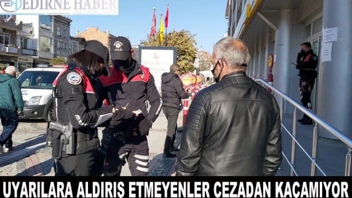 Uyarılara aldırış etmeyenler cezadan kaçamıyor