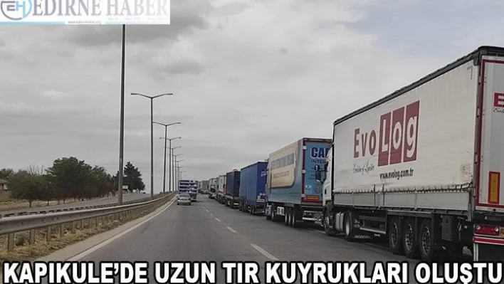 Kapıkule'de Uzun Tır Kuyruğu Oluştu