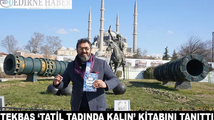 Tekbaş, â€˜Tatil Tadında Kalın' adlı kitabını tanıttı