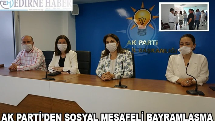 AK PARTİ'DEN SOSYAL MESAFELİ BAYRAMLAŞMA
