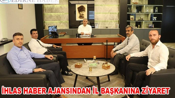 İHLAS HEYETİ İL BAŞKANINI ZİYARET ETTİ
