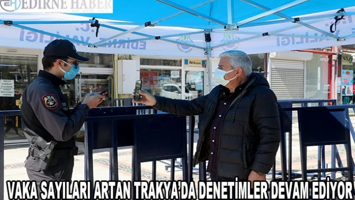 Denetimler aralıksız devam ediyor
