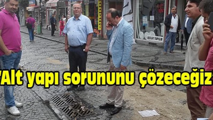 'Alt yapı sorununu çözeceğiz'