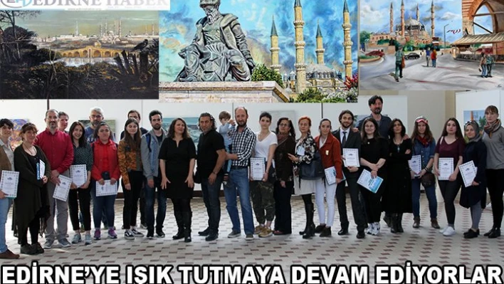 Edirne'ye ışık tutmaya devam ediyorlar