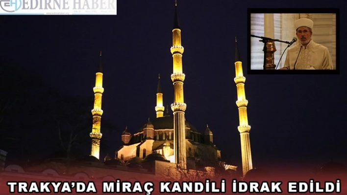 Trakya'da Miraç Kandili idrak edildi