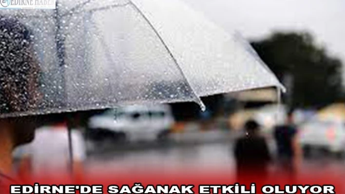 Edirne'de sağanak etkili oluyor