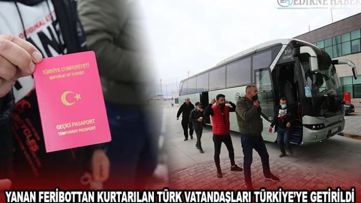 Yanan feribottan kurtarılan Türk vatandaşları Türkiye'ye getirildi