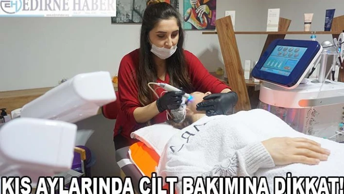 KIŞ AYLARINDA CİLT BAKIMINA DİKKAT!