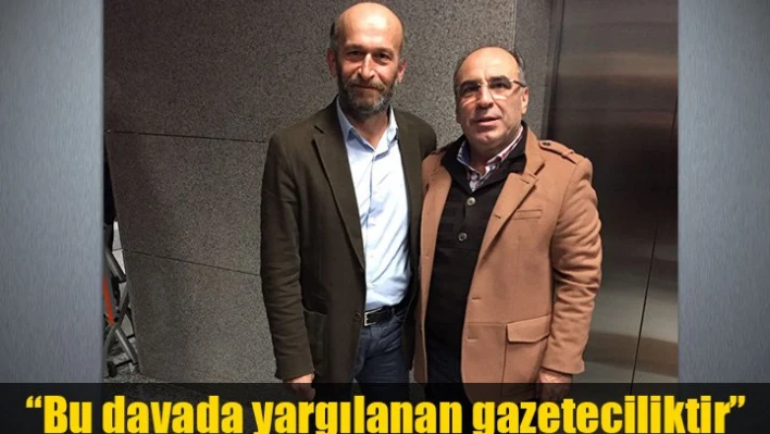 Gazetecilere destek verdi