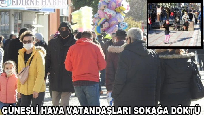 Güneşli hava vatandaşları sokağa döktü